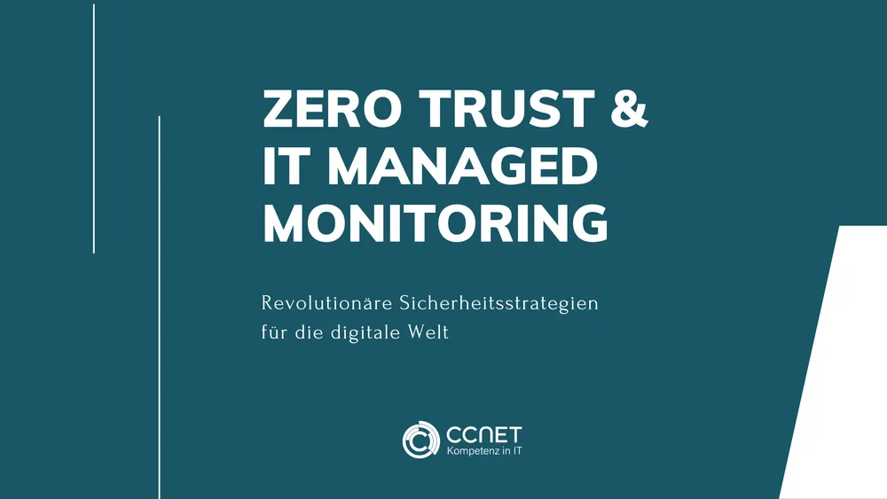 Zero Trust & IT Managed Monitoring - Revolutionäre Sicherheitsstrategien für die digitale Welt 