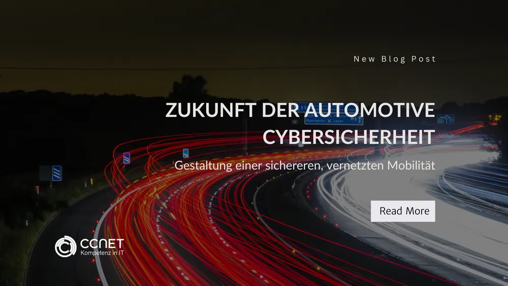 Zukunft der Automotive Cybersicherheit: Gestaltung einer sichereren, vernetzten Mobilität