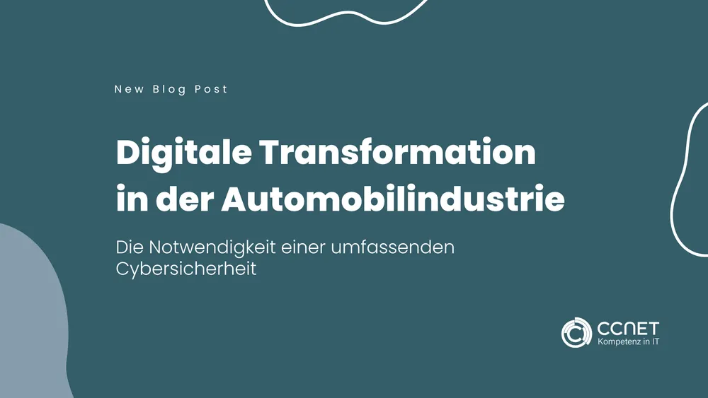 Digitale Transformation in der Automobilindustrie: Die Notwendigkeit einer umfassenden Cybersicherheit