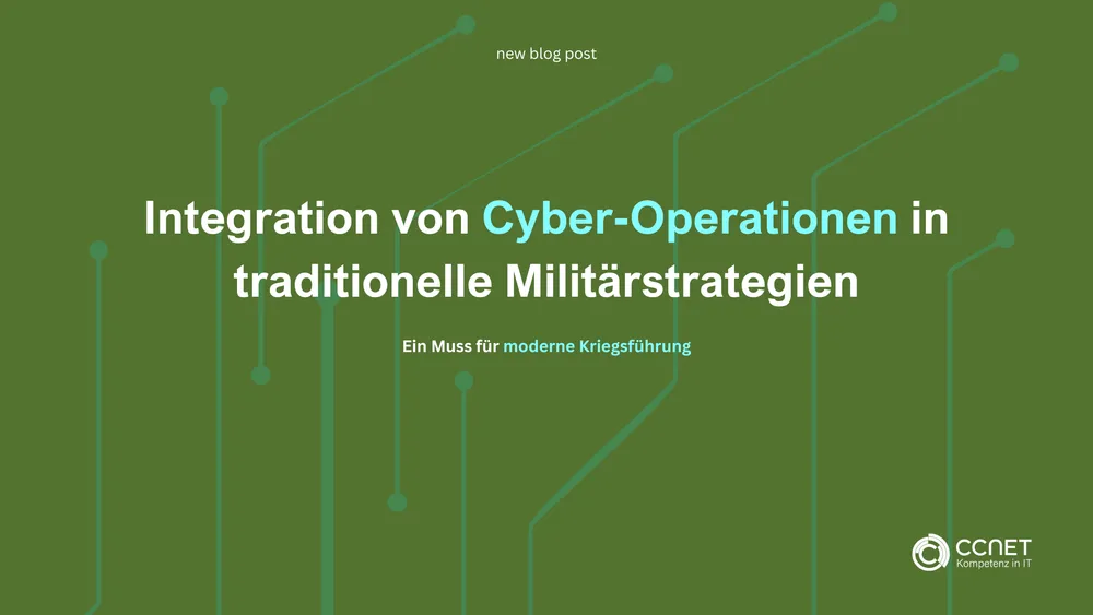 Integration von Cyber-Operationen in traditionelle Militärstrategien: Ein Muss für moderne Kriegsführung