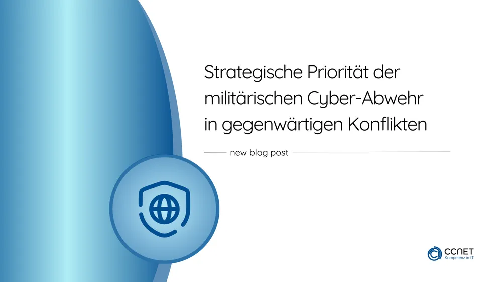 Strategische Priorität der militärischen Cyber-Abwehr in gegenwärtigen Konflikten