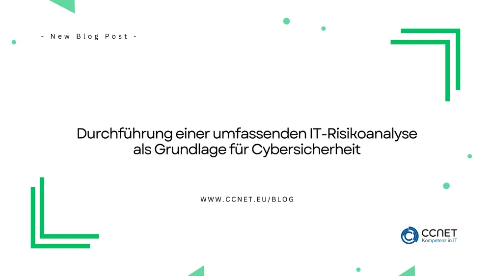 Durchführung einer umfassenden IT-Risikoanalyse als Grundlage für Cybersicherheit