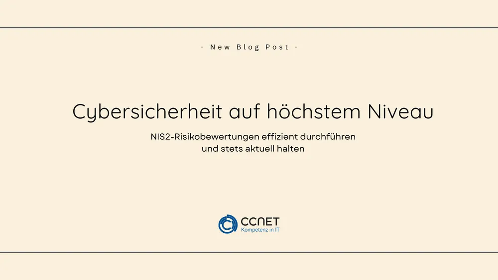 Cybersicherheit auf höchstem Niveau: NIS2-Risikobewertungen effizient durchführen und stets aktuell halten