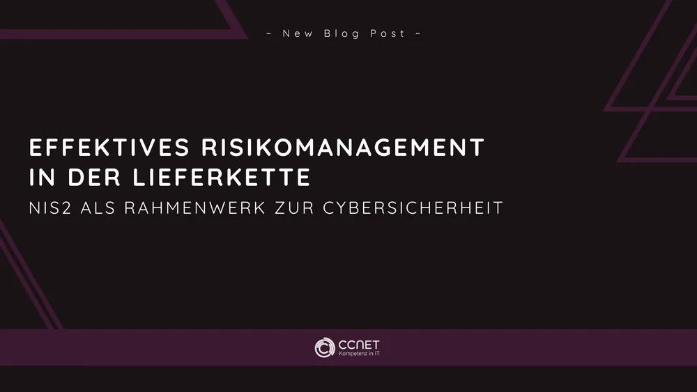 Effektives Risikomanagement in der Lieferkette: NIS2 als Rahmenwerk zur Cybersicherheit