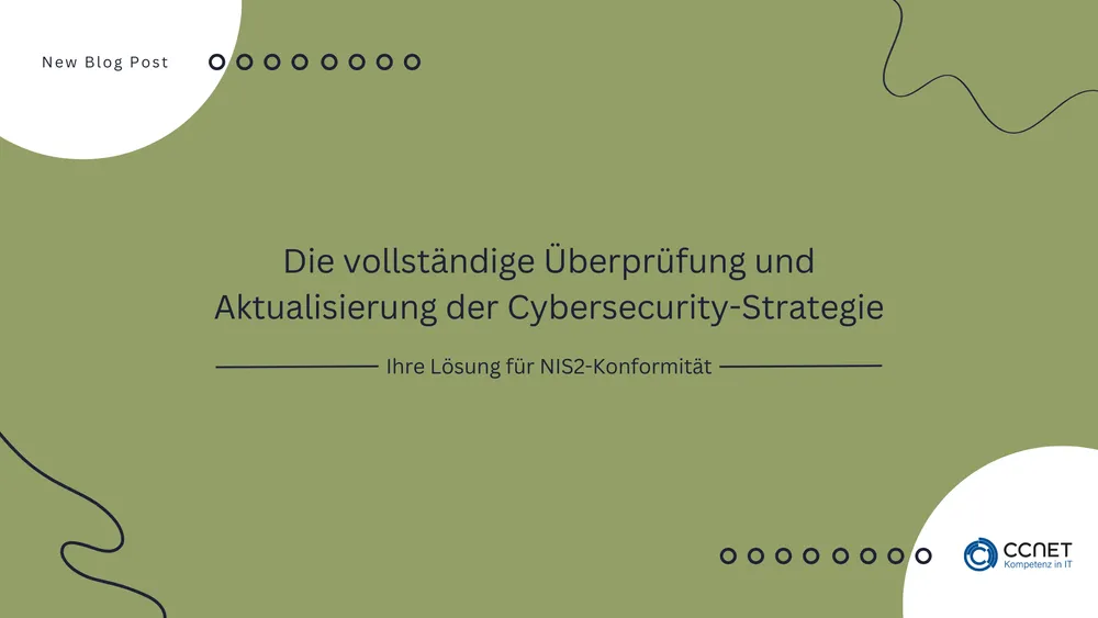 Die vollständige Überprüfung und Aktualisierung der Cybersecurity-Strategie – Ihre Lösung für NIS2-Konformität