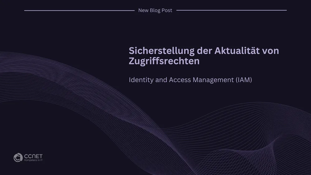 Sicherstellung der Aktualität von Zugriffsrechten: Identity and Access Management (IAM)