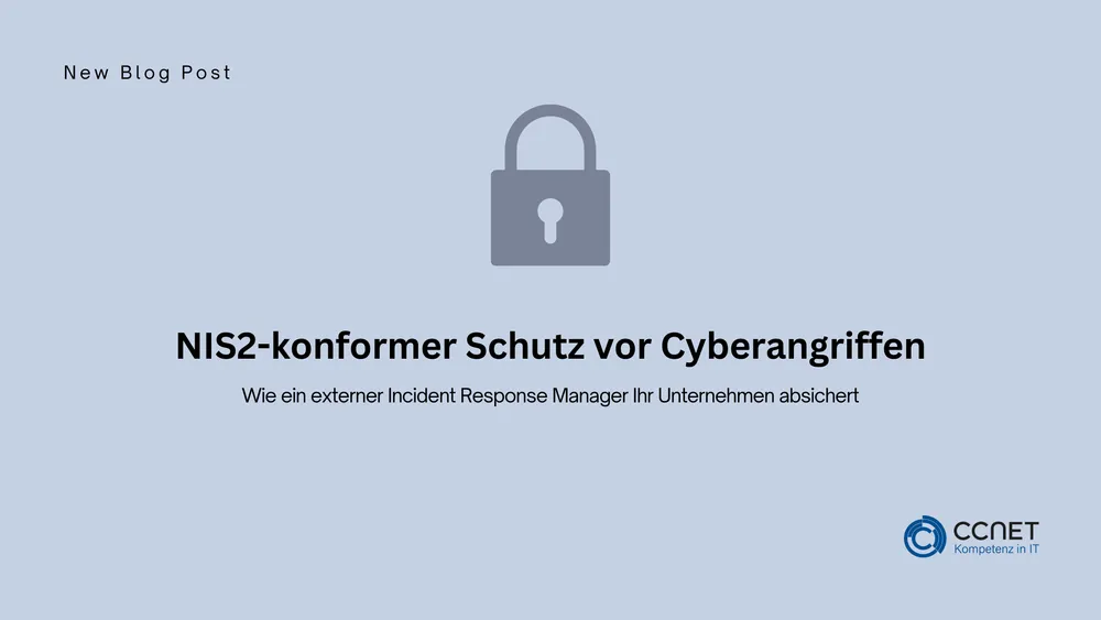 NIS2-konformer Schutz vor Cyberangriffen: Wie ein externer Incident Response Manager Ihr Unternehmen absichert