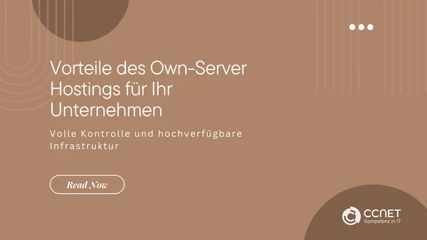 Vorteile des Own-Server Hostings für Ihr Unternehmen: Volle Kontrolle und hochverfügbare Infrastruktur