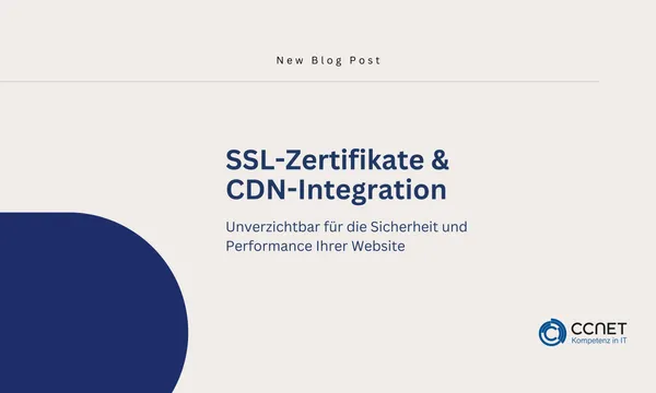 SSL-Zertifikate und CDN-Integration: Unverzichtbar für die Sicherheit und Performance Ihrer Website