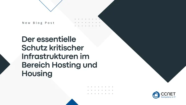 Der essentielle Schutz kritischer Infrastrukturen im Bereich Hosting und Housing