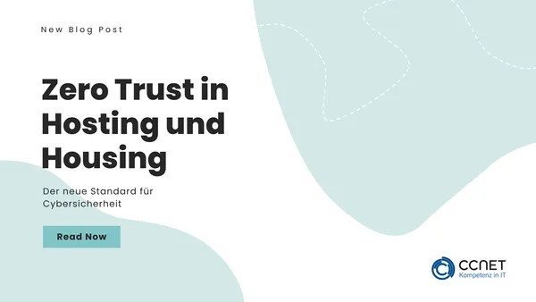 Zero Trust in Hosting und Housing: Der neue Standard für Cybersicherheit