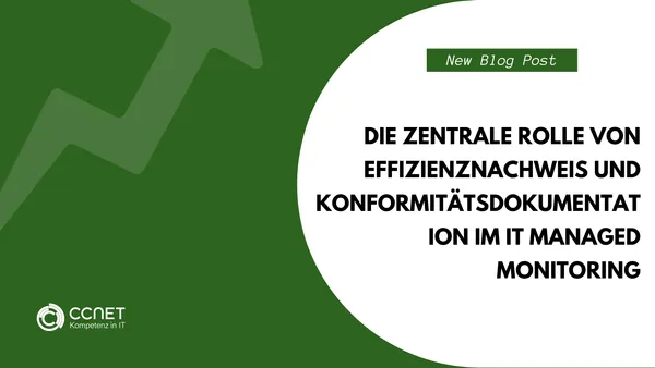 Die zentrale Rolle von Effizienznachweis und Konformitätsdokumentation im IT Managed Monitoring