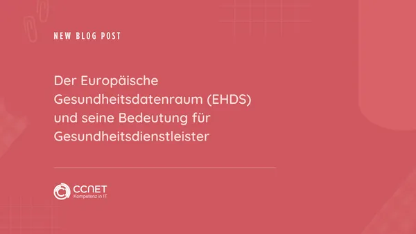 Der Europäische Gesundheitsdatenraum (EHDS) und seine Bedeutung für Gesundheitsdienstleister