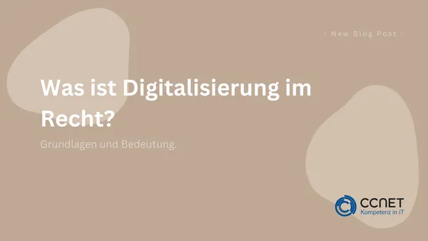 Was ist Digitalisierung im Recht? Grundlagen und Bedeutung.