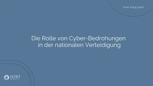 Die Rolle von Cyber-Bedrohungen in der nationalen Verteidigung