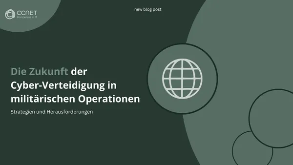 Die Zukunft der Cyber-Verteidigung in militärischen Operationen: Strategien und Herausforderungen