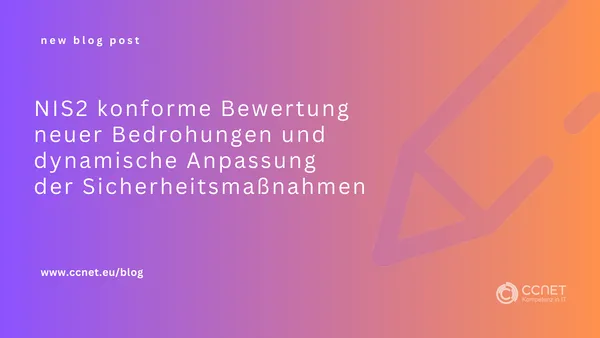 NIS2 konforme Bewertung neuer Bedrohungen und dynamische Anpassung der Sicherheitsmaßnahmen