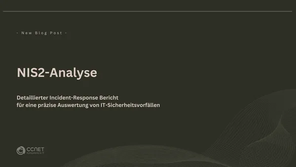 NIS2-Analyse: Detaillierter Incident-Response Bericht für eine präzise Auswertung von IT-Sicherheitsvorfällen