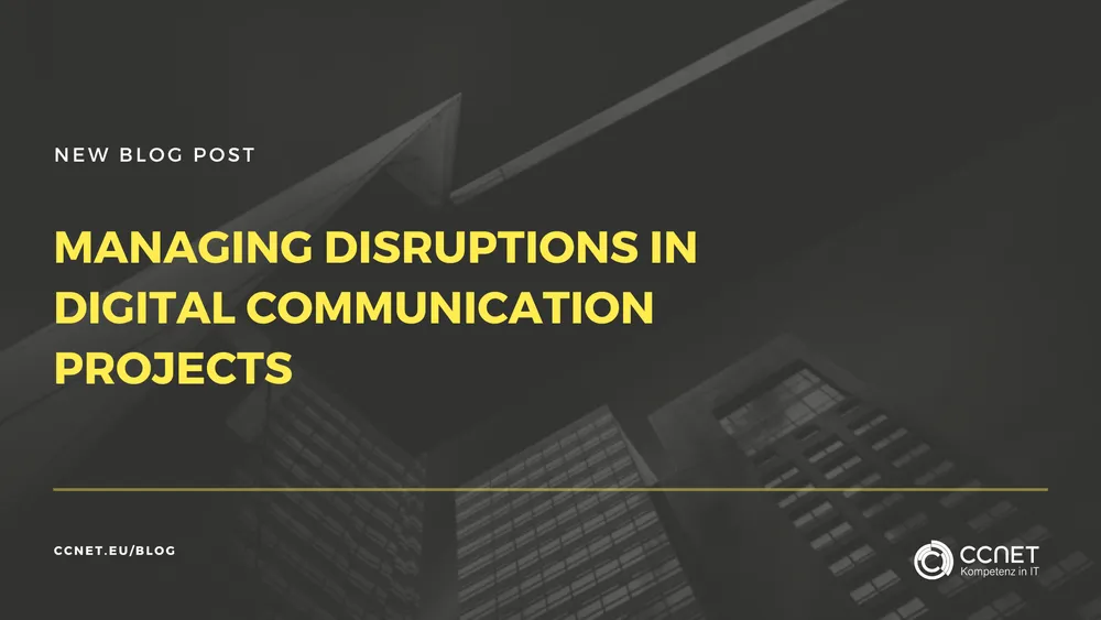Managing Disruptions in Digital Communication Projects