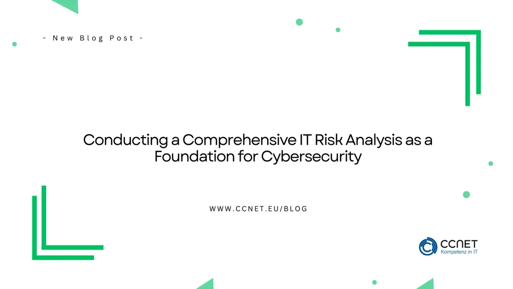 Conducting a Comprehensive IT Risk Analysis as a Foundation for Cybersecurity