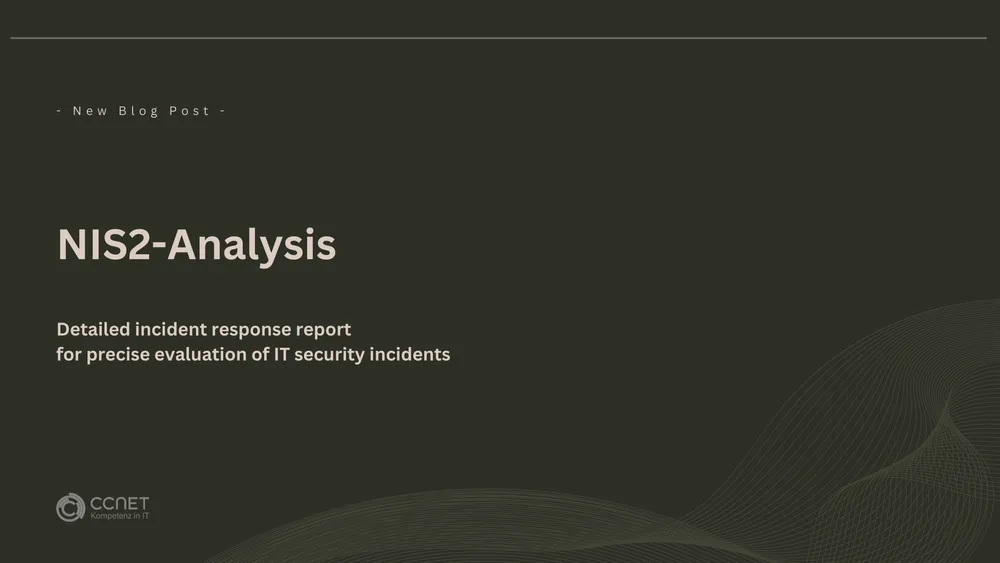 NIS2-Analysis: Detailed incident response report for precise evaluation of IT security incidents