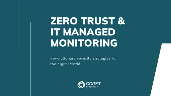 Zero Trust and IT Managed Monitoring: Revolutionary security strategies for the digital world