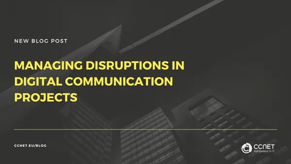 Managing Disruptions in Digital Communication Projects