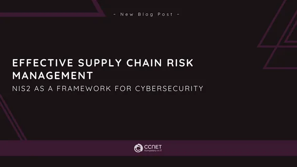 Effective Supply Chain Risk Management: NIS2 as a Framework for Cybersecurity