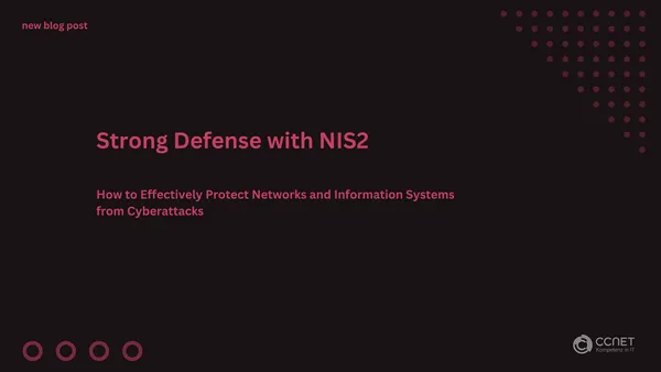 Strong Defense with NIS2: How to Effectively Protect Networks and Information Systems from Cyberattacks