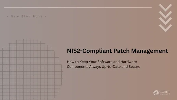 NIS2-Compliant Patch Management: How to Keep Your Software and Hardware Components Always Up-to-Date and Secure