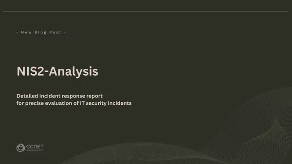 NIS2-Analysis: Detailed incident response report for precise evaluation of IT security incidents