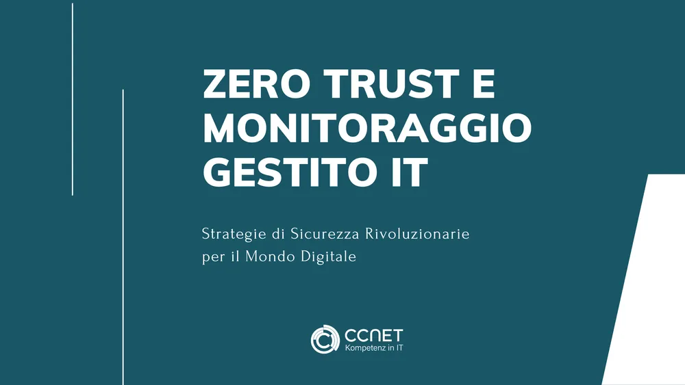 Zero Trust e Monitoraggio Gestito IT: Strategie di Sicurezza Rivoluzionarie per il Mondo Digitale