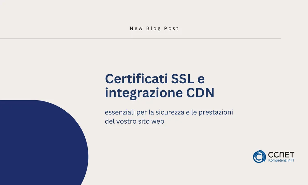 Certificati SSL e integrazione CDN: essenziali per la sicurezza e le prestazioni del vostro sito web