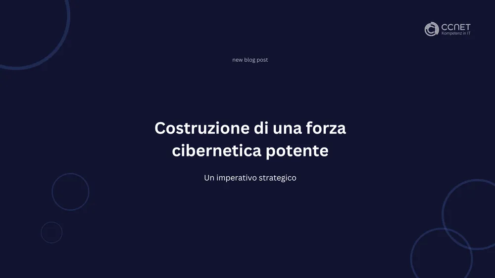 Creazione di una Forza Cibernetica Efficace: Un Imperativo Strategico