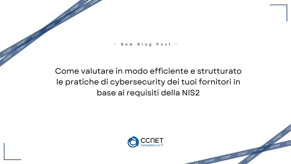 Come valutare in modo efficiente e stutturato le pratiche di cybersecurity dei tuoi fornitori in base ai requisiti della NIS2