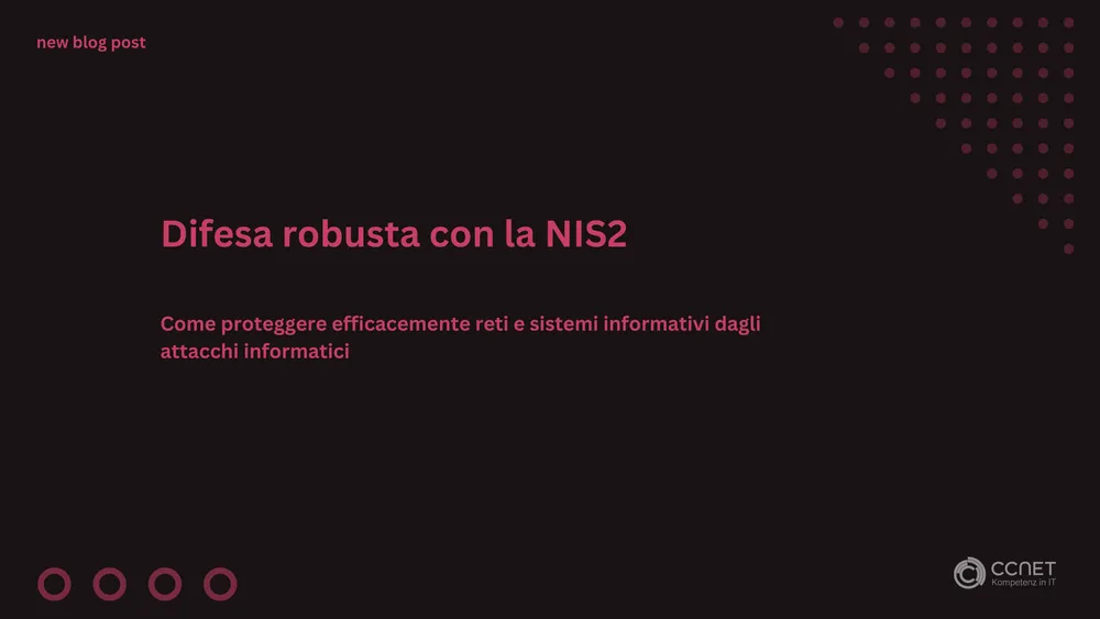 Difesa robusta con la NIS2: Come proteggere efficacemente reti e sistemi informativi dagli attacchi informatici