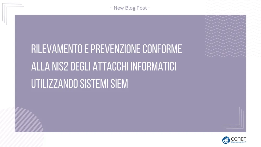 Rilevamento e prevenzione conforme alla NIS2 degli attacchi informatici utilizzando sistemi SIEM