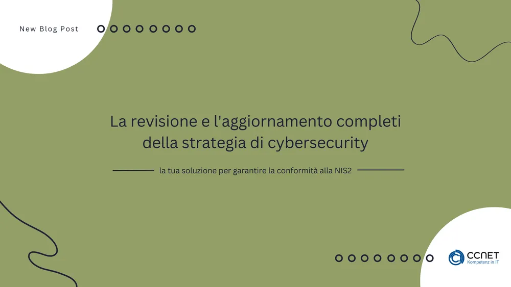 La revisione e l'aggiornamento completi della strategia di cybersecurity