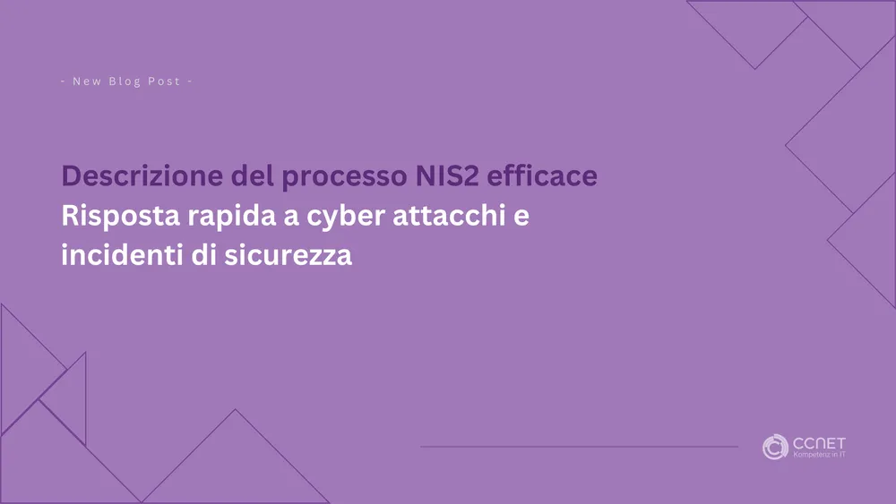 Descrizione del processo NIS2 efficace: Risposta rapida a cyber attacchi e incidenti di sicurezza