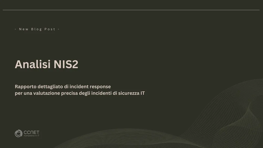 Analisi NIS2 - Rapporto dettagliato di incident response per una valutazione precisa degli incidenti di sicurezza IT