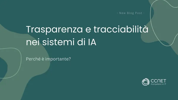 Trasparenza e tracciabilità nei sistemi di IA: Perché è importante?