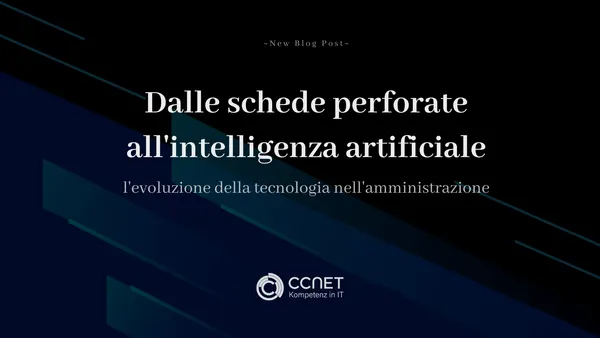 Dalle schede perforate all'intelligenza artificiale: l'evoluzione della tecnologia nell'amministrazione