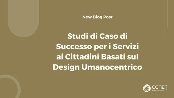 Studi di Caso di Successo per i Servizi ai Cittadini Basati sul Design Umanocentrico