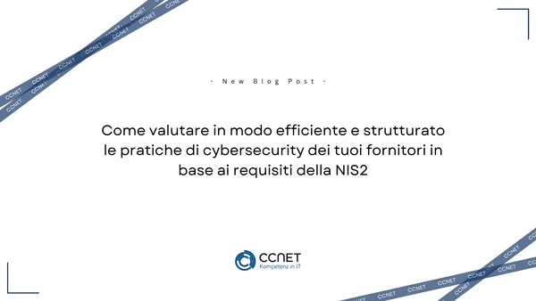 Come valutare in modo efficiente e stutturato le pratiche di cybersecurity dei tuoi fornitori in base ai requisiti della NIS2