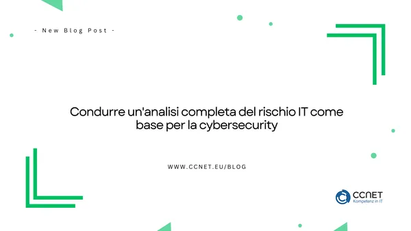 Condurre un'analisi completa del rischio IT come base per la cybersecurity