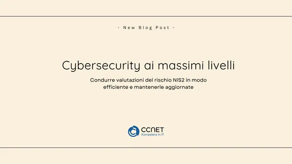 Cybersecurity ai massimi livelli: Come condurre e mantenere aggiornate le valutazioni dei rischi NIS2 in modo efficiente