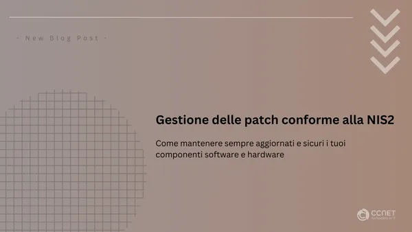 Gestione delle patch conforme alla NIS2: Come mantenre sempre aggiornati e sicuri i tuoi componenti software e hardware