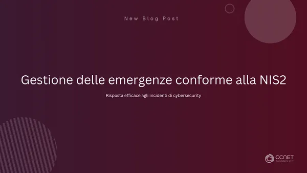 Gestione delle emergenze conforme alla NIS2: Risposta efficace agli incidenti di cybersecurity