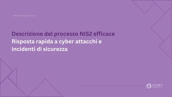 Descrizione del processo NIS2 efficace: Risposta rapida a cyber attacchi e incidenti di sicurezza